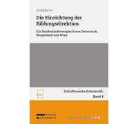 Die Einrichtung der Bildungsdirektion: Ein Bundesländervergleich von Steiermark, Burgenland und Wien