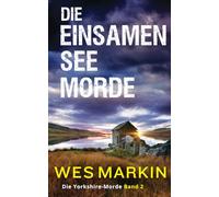 Die Einsamen See-Morde: Die vergessenen Opfer von Whitby, Band 2 - The Lonely Lake Killings (Die Yorkshire-Morde)