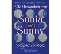 Die Einsamkeit von Sonia und Sunny: Roman | Nominiert für den Booker Prize 2025 (Shortlist)