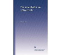 Die eisenbahn im völkerrecht