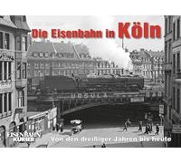 Die Eisenbahn in Köln: Von den dreißiger Jahren bis heute