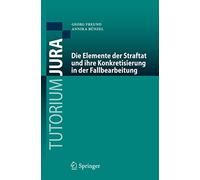 Die Elemente der Straftat und ihre Konkretisierung in der Fallbearbeitung (Tutorium Jura)