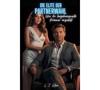 Die Elite der Partnerwahl: Wie du begehrenswerte Männer anziehst (Werde zur Femme Fatale)