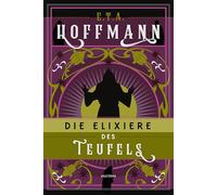 Die Elixiere des Teufels. Roman: "Das Buch ist ein Wirrwarr, teuflisch gut" Süddeutsche Zeitung
