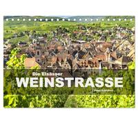 Die Elsässer Weinstraße (Tischkalender 2026 DIN A5 quer), CALVENDO Monatskalender: Eine wunderbare Reise durch die schönsten Dörfer der Elsässer Weinstraße.