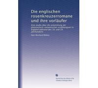 Die englischen rosenkreuzerromane und ihre vorläufer: Eine studie über die entwicklung der phantastisch-romantischen erzählungsart in England während des 18. und 19. jahrhunderts