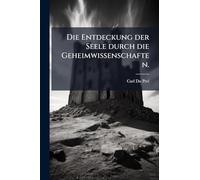 Die Entdeckung der Seele durch die Geheimwissenschaften.