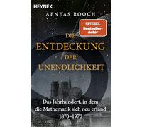 Die Entdeckung der Unendlichkeit: Das Jahrhundert, in dem die Mathematik sich neu erfand. 1870-1970 - SPIEGEL-Bestsellerautor