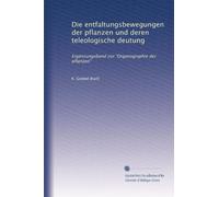 Die entfaltungsbewegungen der pflanzen und deren teleologische deutung: Ergänzungsband zur "Organographie der pflanzen"
