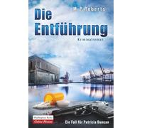 Die Entführung: Ein Patricia Duncan-Krimi