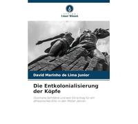 Die Entkolonialisierung der Köpfe: Ousmane Sembène und sein Vorschlag für ein afrikanisches Kino in den 1960er Jahren