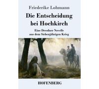 Die Entscheidung bei Hochkirch: Eine Dresdner Novelle aus dem Siebenjährigen Krieg