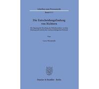 Die Entscheidungsfindung von Richtern: Die Eignung der Berufung als Fehlerkorrektur vor dem Hintergrund statistischer und psychologischer Befunde