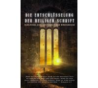 Die Entschlüsselung der Heiligen Schrift: Schlüssel zum unsterblichen Königreich (Keys to the Immortal Kingdom - The Words Become Flesh)