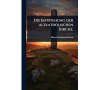 Die Entstehung der altkatholischen Kirche.