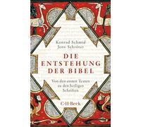 Die Entstehung der Bibel: Von den ersten Texten zu den heiligen Schriften: 6245