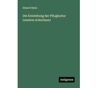 Die Entstehung der Pflugkultur (unseres Ackerbaus)