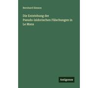 Die Entstehung der Pseudo-isidorischen Fälschungen in Le Mans