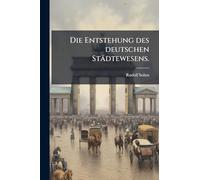 Die Entstehung des deutschen Städtewesens.