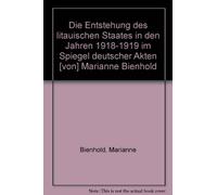 Die Entstehung des litauischen Staates in den Jahren 1918-19 im Spiegel deutscher Akten