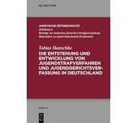 Die Entstehung und Entwicklung von Jugendstrafverfahren und Jugendgerichtsverfassung in Deutschland