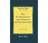 Die Entwickelung der Chemie in der Neueren Zeit (Classic Reprint)
