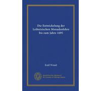 Die Entwickelung der Leibnizischen Monadenlehre bis zum Jahre 1695 (Vol-1)