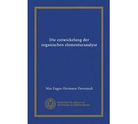 Die entwickelung der organischen elementaranalyse