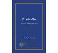 Die entwicklug: ihr wesen und ihre erforschung