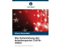 Die Entwicklung der Arbeiterpartei (1979-2002): Eine hegemoniale Konstruktion