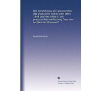 Die entwicklung der grundrechte des deutschen volkes vom jahre 1848 und des titles II. der preussischen verfassung "von den rechten der Preussen"