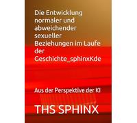 Die Entwicklung normaler und abweichender sexueller Beziehungen im Laufe der Geschichte_sphinxKde: Aus der Perspektive der KI