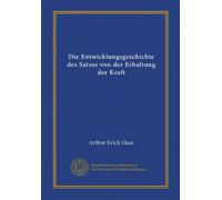 Die Entwicklungsgeschichte des Satzes von der Erhaltung der Kraft