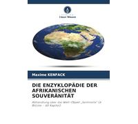 DIE ENZYKLOPÄDIE DER AFRIKANISCHEN SOUVERÄNITÄT: Abhandlung über das Welt-Objekt "Sentinelle" (6 Blöcke - 60 Kapitel)