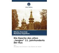 Die Epoche des alten "langen" 11. Jahrhunderts der Rus: Teil I.Die Geburt der Zivilisation: Das Zeitalter der Helden