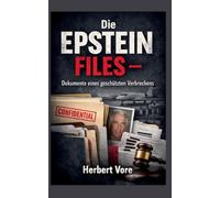 Die Epstein Files: Dokumente eines geschützten Verbrechens