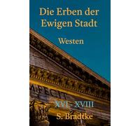 Die Erben der Ewigen Stadt -Westen-: XVI- XVIII