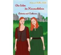 Die Erben Der Hexenschülerin: Antonia Und Catherine (ebook)