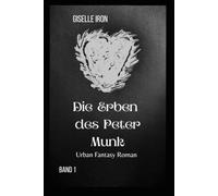 Die Erben des Peter Munk: Band 1: Urban Fantasy Roman