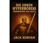 Die Erben Hyperboreas: Vermächtnis des Lichts