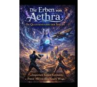 Die Erben von Aethra: Im Quantensturm der Seelen
