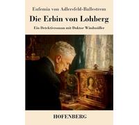 Die Erbin von Lohberg: Ein Detektivroman mit Doktor Windmüller