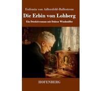 Die Erbin von Lohberg: Ein Detektivroman mit Doktor Windmüller