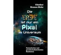 Die Erde ist nur ein Pixel im Universum: Außerirdische besuchen die Erde | Fantastischer und gesellschaftskritischer Realismus