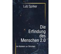 Die Erfindung des Menschen 2.0: die Rückkehr zur Üblichkeit