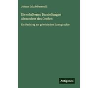 Die erhaltenen Darstellungen Alexanders des Großen: Ein Nachtrag zur griechischen Ikonographie