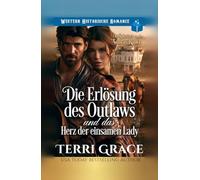 Die Erlösung des Outlaws und das Herz der einsamen Lady: Historischer Westernroman (Die Spinsters von der Sunray Ranch)