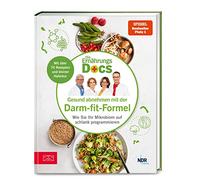 Die Ernährungs-Docs - Gesund abnehmen mit der Darm-fit-Formel: Wie Sie Ihr Mikrobiom auf schlank programmieren