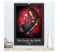 Die Erotik der Reife (hochwertiger Premium Wandkalender 2026 DIN A2 hoch), Kunstdruck in Hochglanz: Eine Hommage an Schönheit und Erotik.