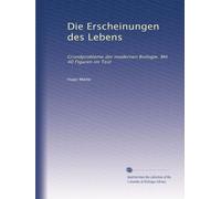Die Erscheinungen des Lebens: Grundprobleme der modernen Biologie. Mit 40 Figuren im Text